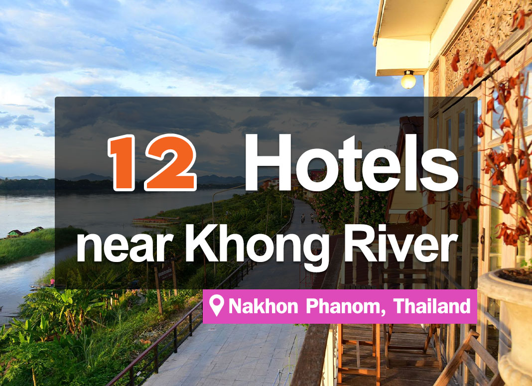 12 Hotel Accommodations in Nakhon Phanom along the Mekong River. Beautiful views, nice to stay in.