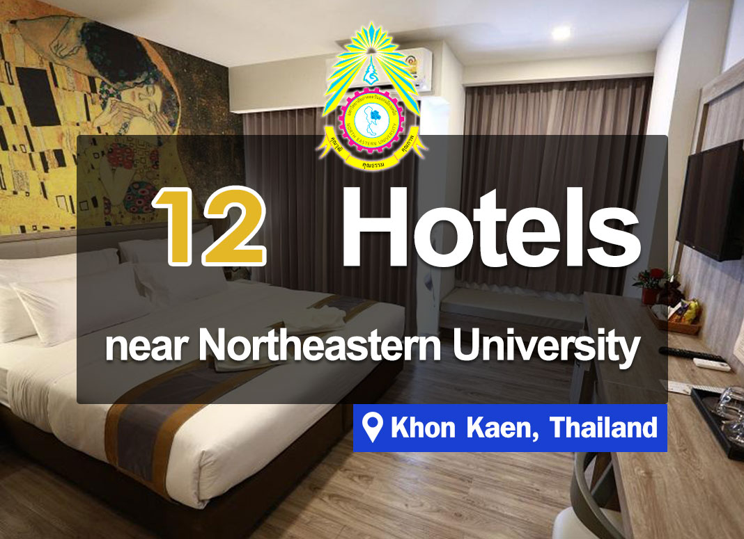 12 Hotel Accommodations near the Northeastern University, Khon Kaen.