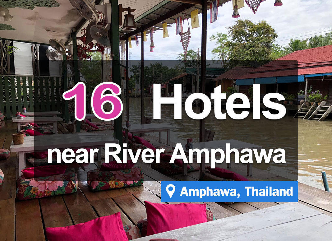 16 Waterfront Hotel Accommodations in Amphawa. Beautiful views, and pleasurable.