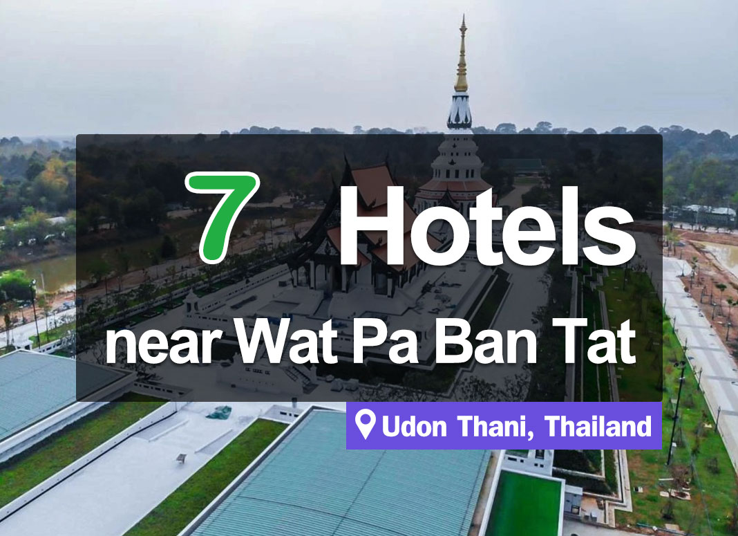 7 Hotel Accommodations near Wat Pa Baan Tat, Luangta Maha Bua, Udon Thani.