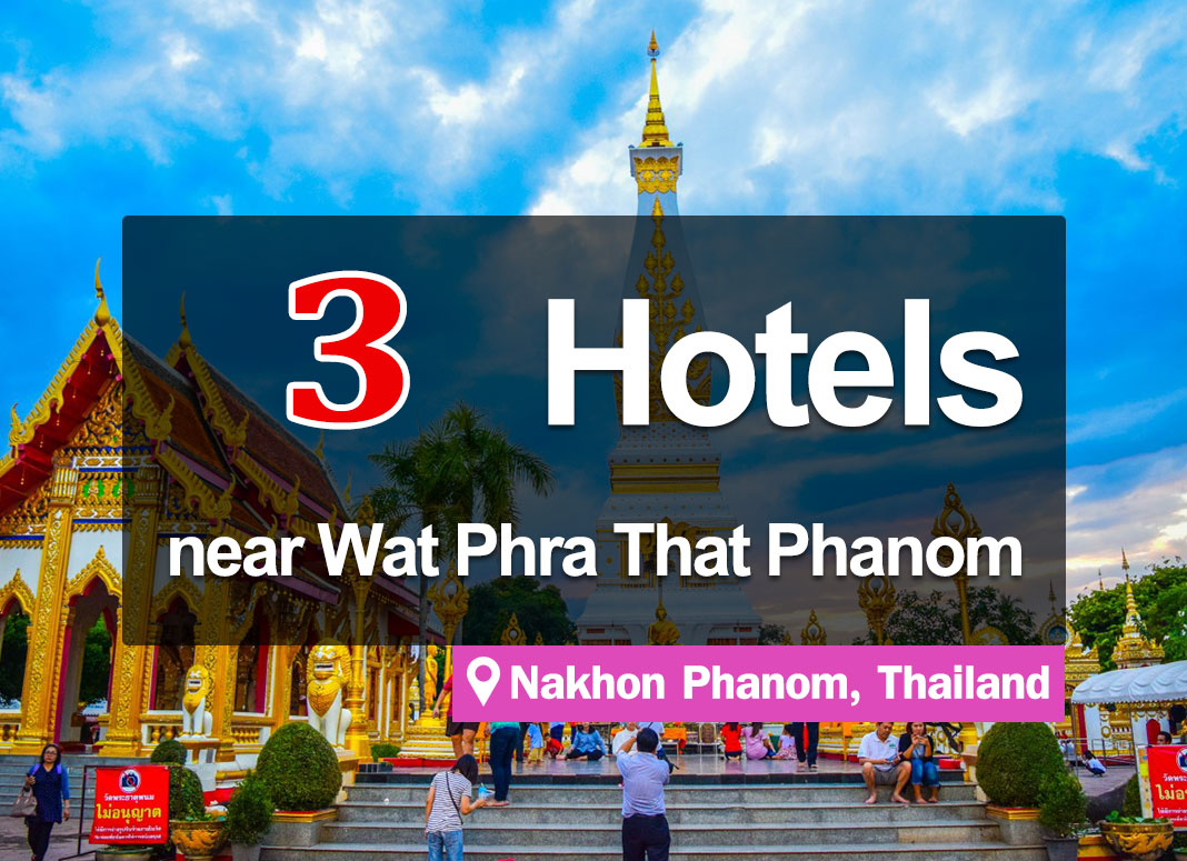 3 Hotel Accommodations near Wat Phra That Phanom Woramahawihan Temple.