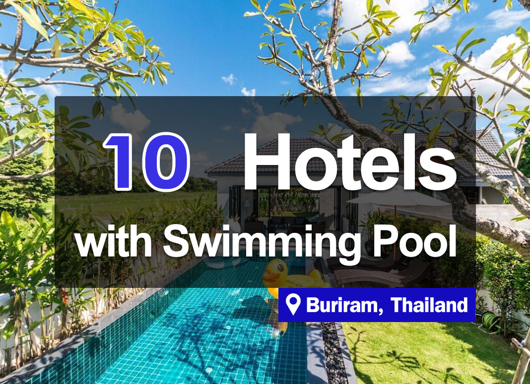 10 Hotel Accommodations in Buriram, with swimming pool and a good atmosphere.