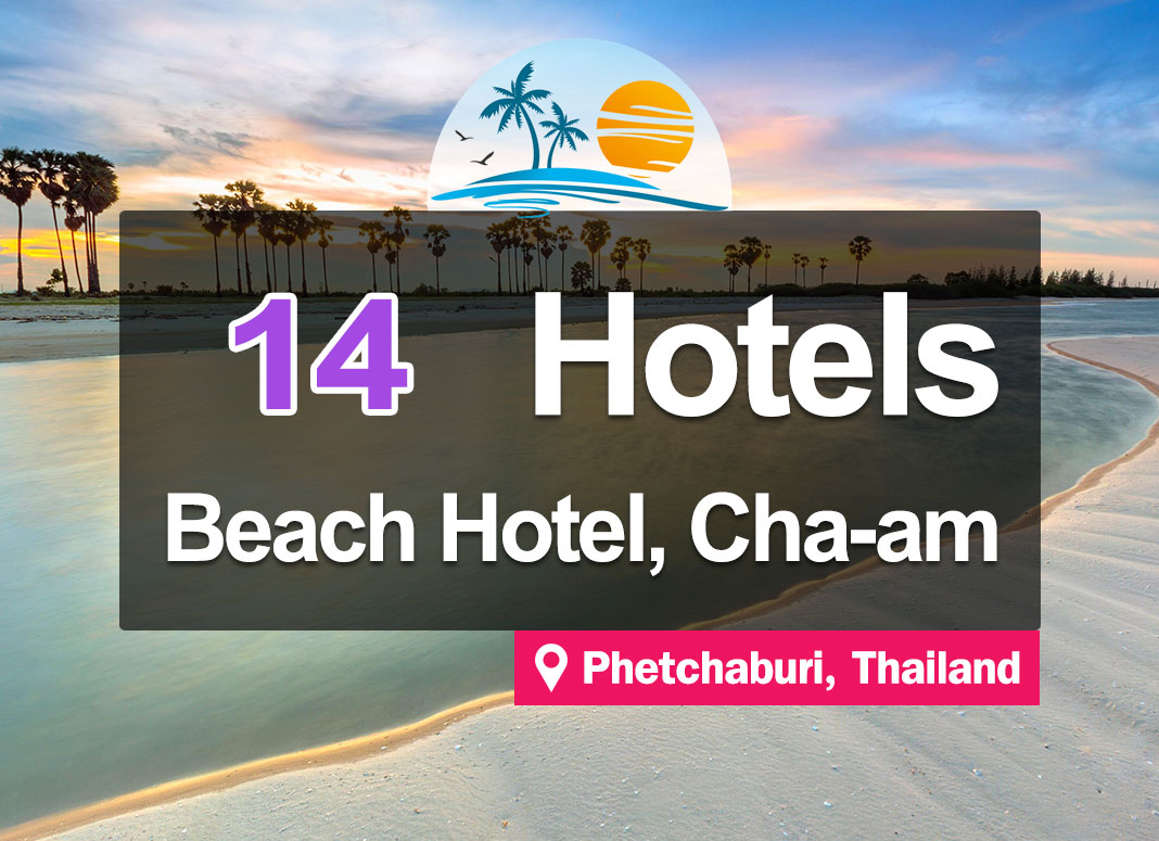 14 Seaside Hotel Accommodations in Cha-am. Wake up to a beautiful beach.