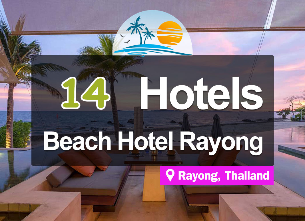 14 Seaside Hotel Accommodations in Rayong. Good atmosphere, private