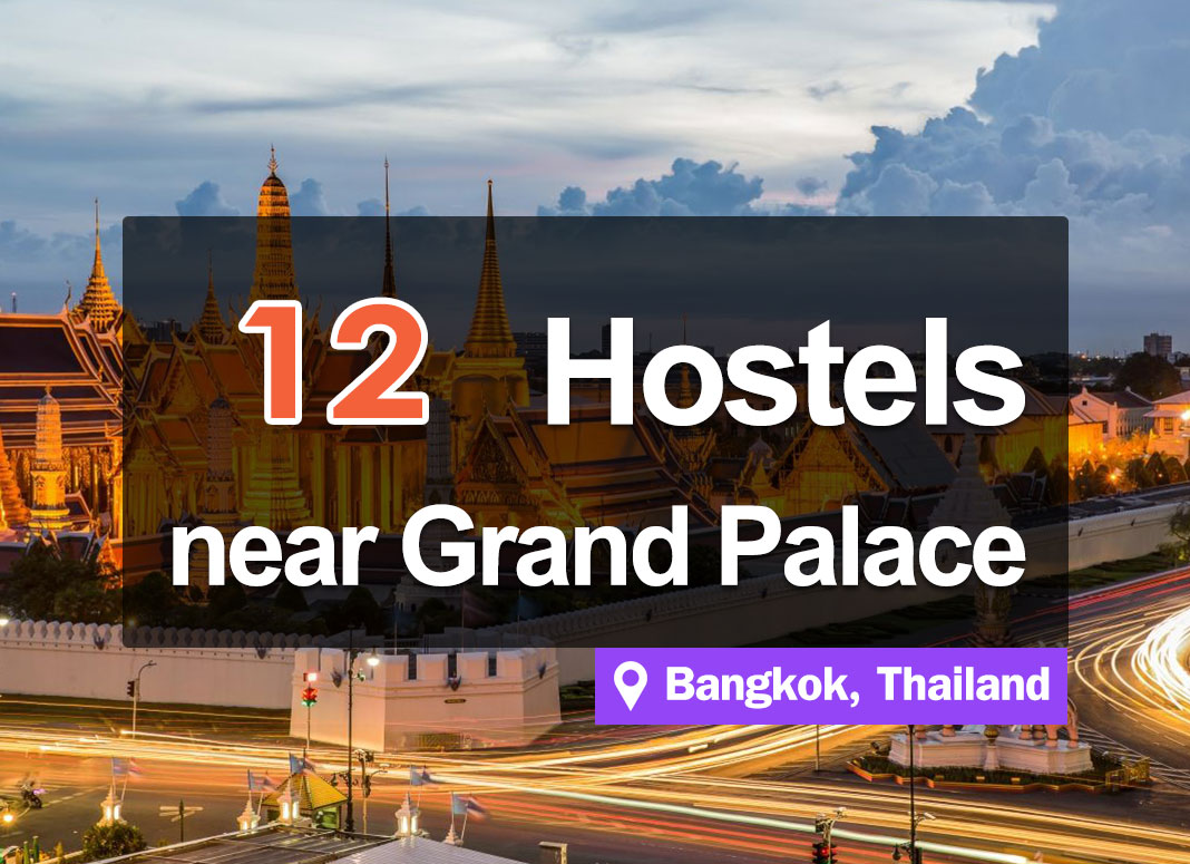 12 Hostels near the Grand Palace, Rattanakosin Island, Bangkok.