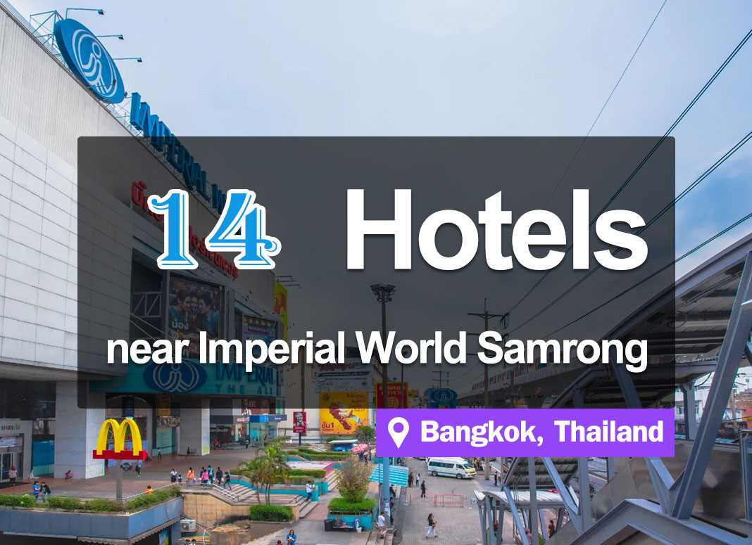 14 Hotel Accommodations near Imperial World Samrong. Convenient access and located near the BTS station.