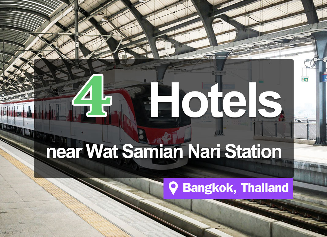 4 Hotel Accommodations Near the Wat Samian Nari Red Line Train Station.