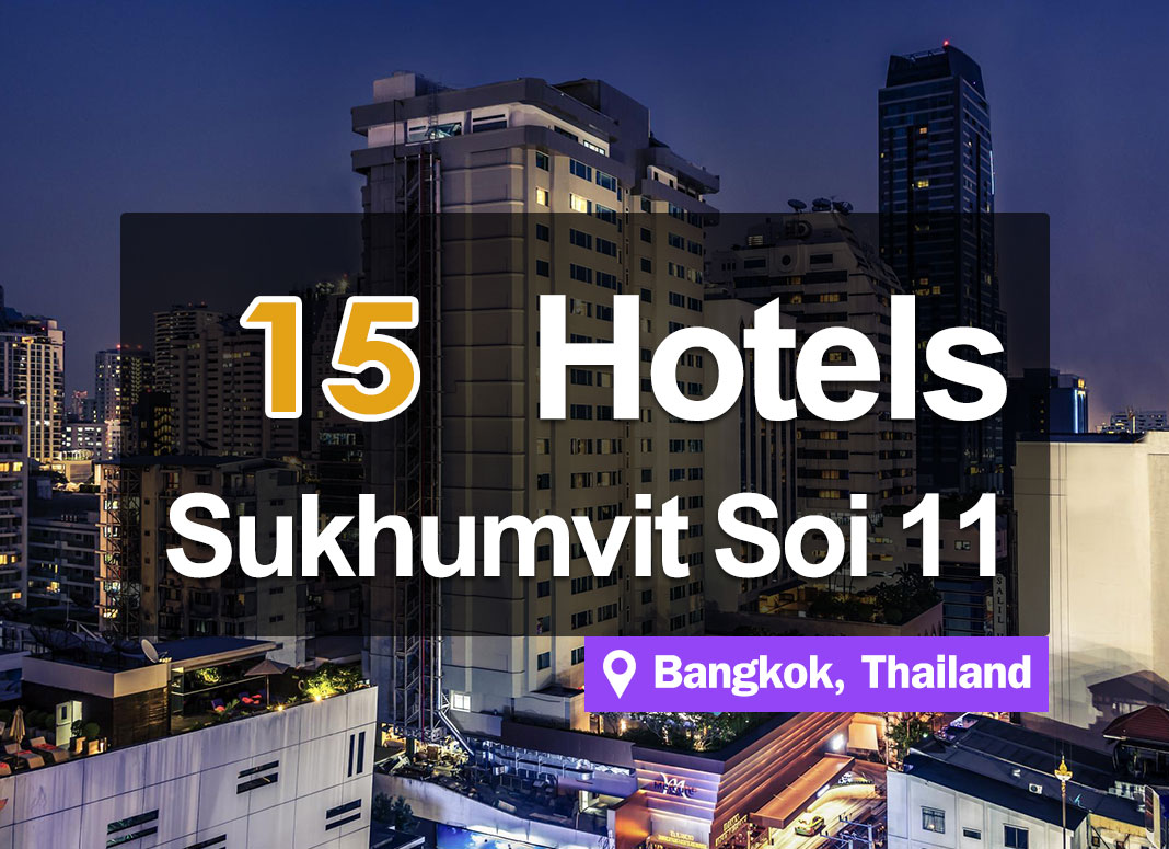 15 Hotel Accommodations at Sukhumvit Soi 11. Beautiful accommodations in the main lifestyle district.