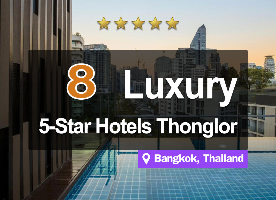 8 Luxurious 5-Star Hotel Accommodations in the Thonglor area. Tourist area in the middle of the city.