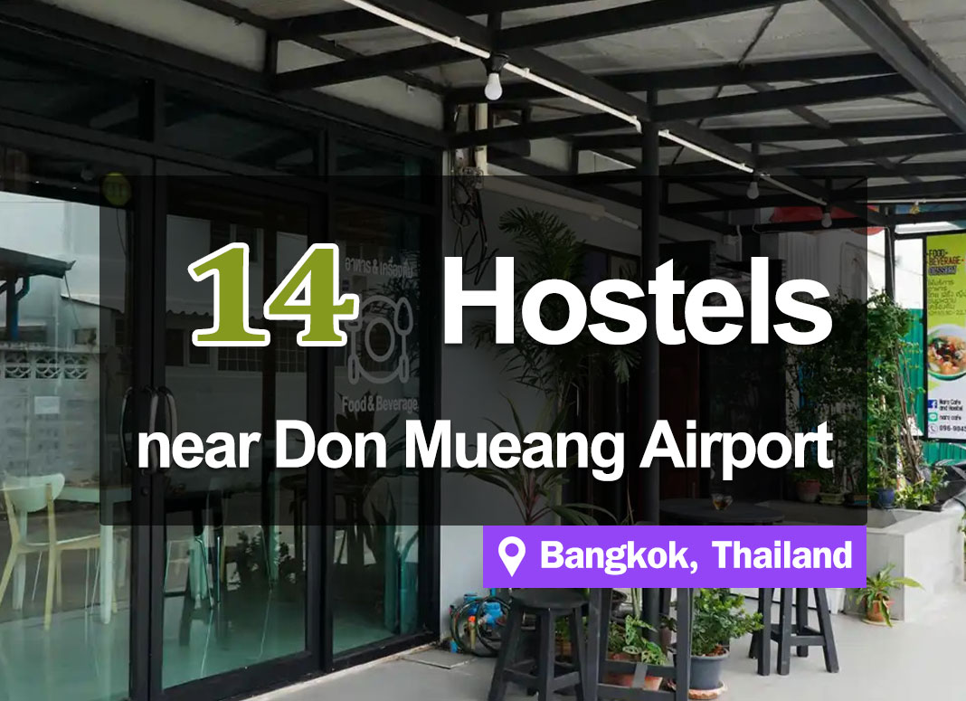 14 Hostels near Don Mueang Airport, with cheap rates starting from just a few hundred baht.