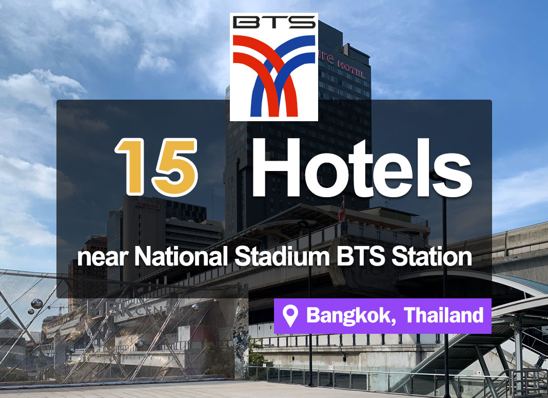 15 Hotel Accommodations near the National Stadium BTS Station. A business district right in the city center.