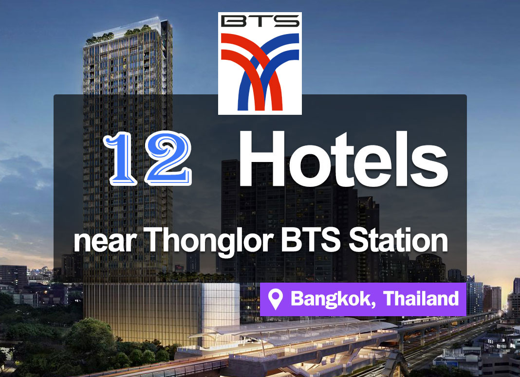 12 Hotel Accommodations near Thonglor BTS Station. The center of an urban lifestyle.