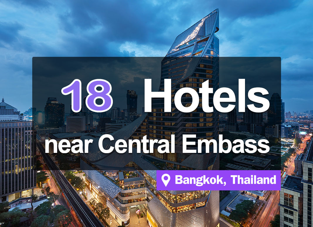 18 Hotel Accommodations near Central Embassy Bangkok, luxury shopping mall in the city center.