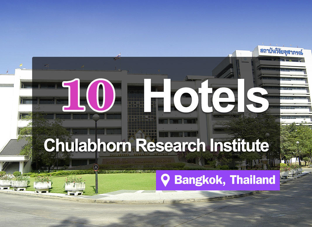 10 Hotel Accommodations near the Chulabhorn Research Institute, Bangkok. Convenient access.