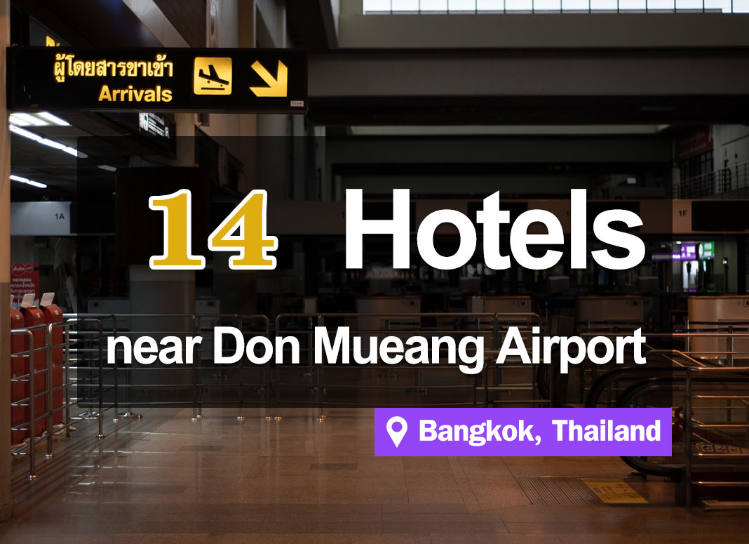 14 Hotel Accommodations within walking distance of Don Mueang Airport.