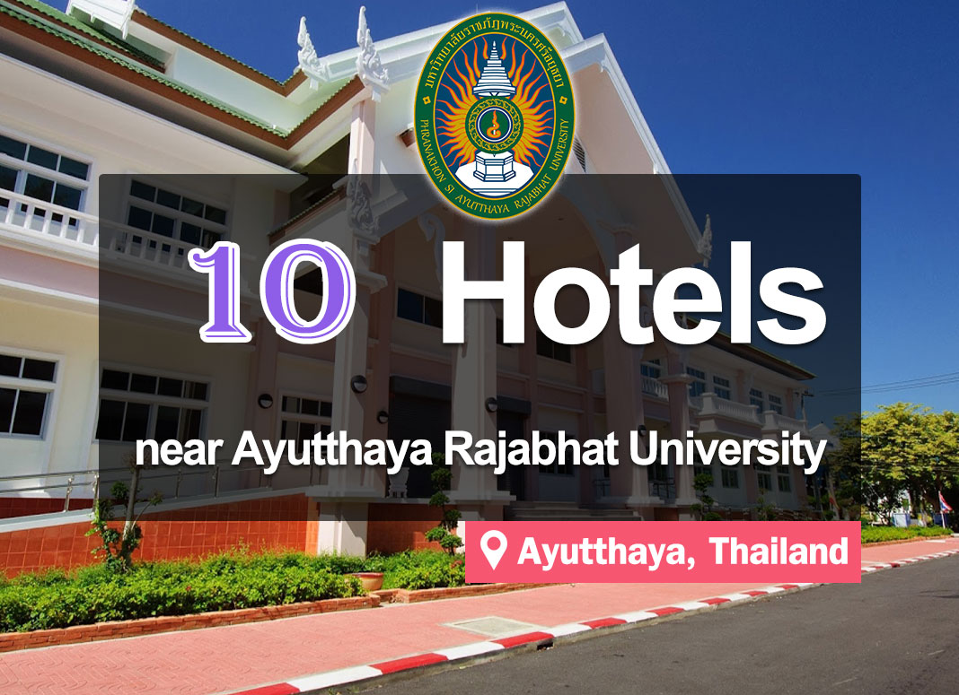 10 Hotel Accommodations near Phra Nakhon Si Ayutthaya Rajabhat University.