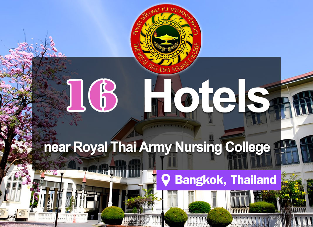 16 Affordable Hotel Accommodations near the Royal Thai Army Nursing College.