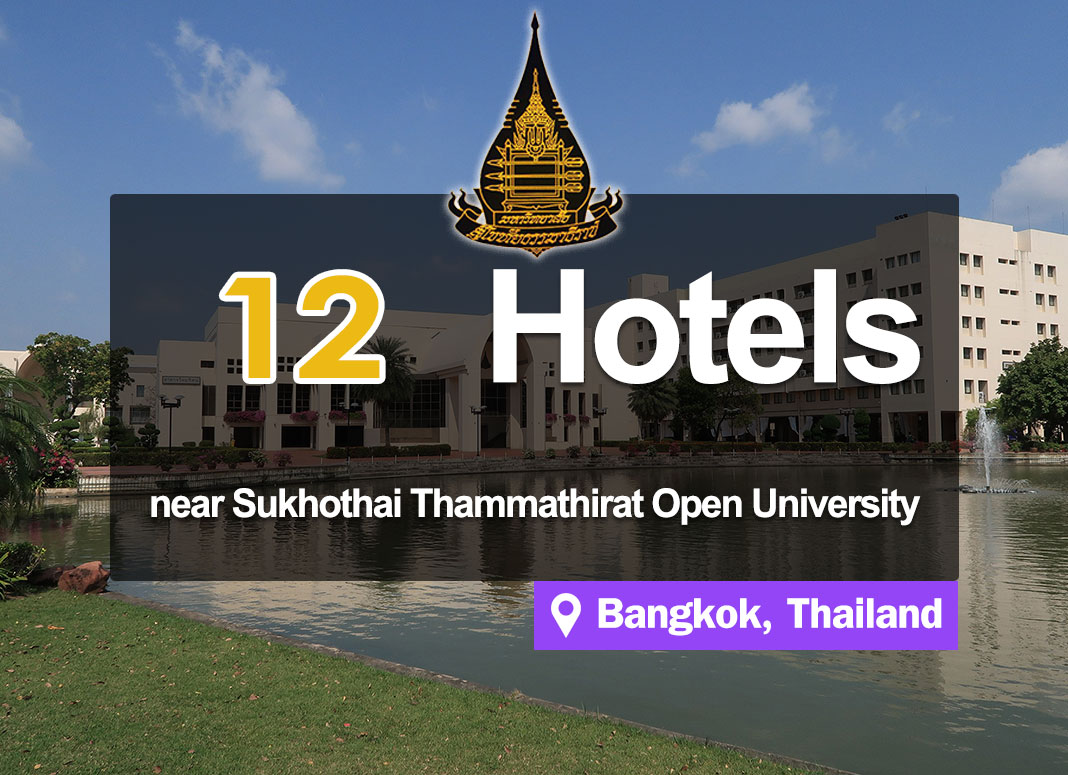 12 Affordable Hotel Accommodations near Sukhothai Thammathirat Open University.