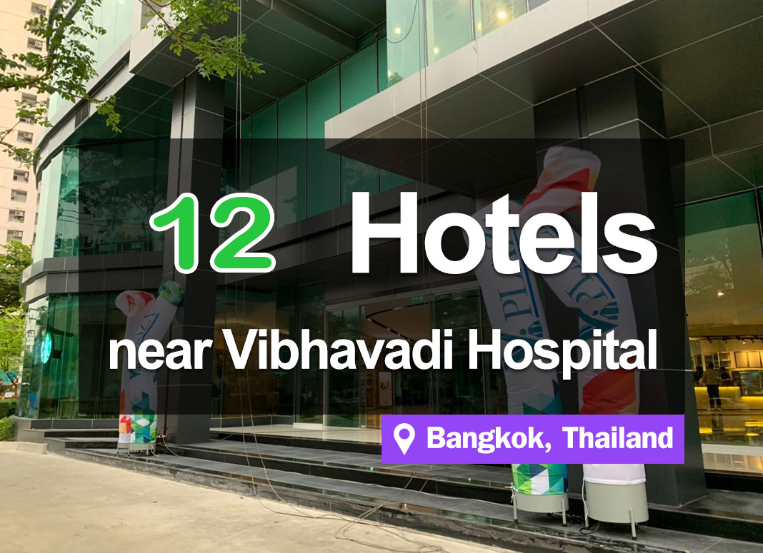 12 Inexpensive Hotel Accommodations near Vibhavadi Hospital, Bangkok.