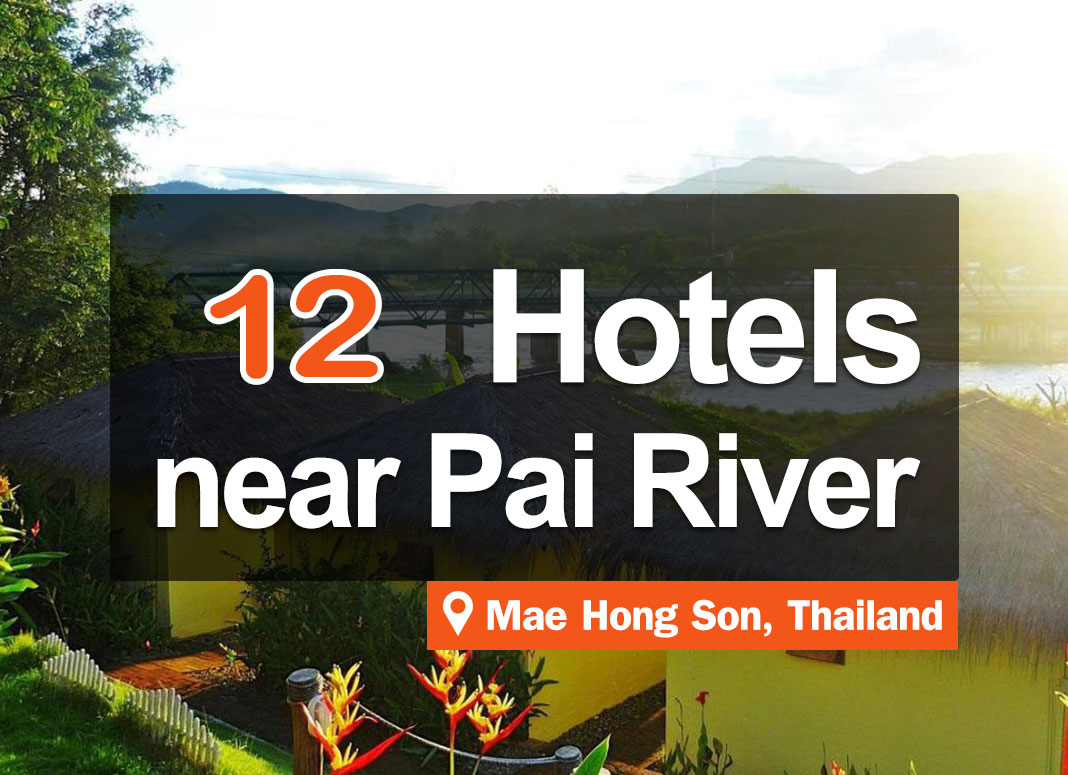 12 Hotel Accommodations along the Pai River. Beautiful views and good atmosphere.