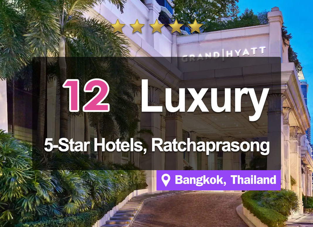 12 5-Star Hotels Accommodations in the Ratchaprasong Area, a business district near the famous Erawan Shrine.