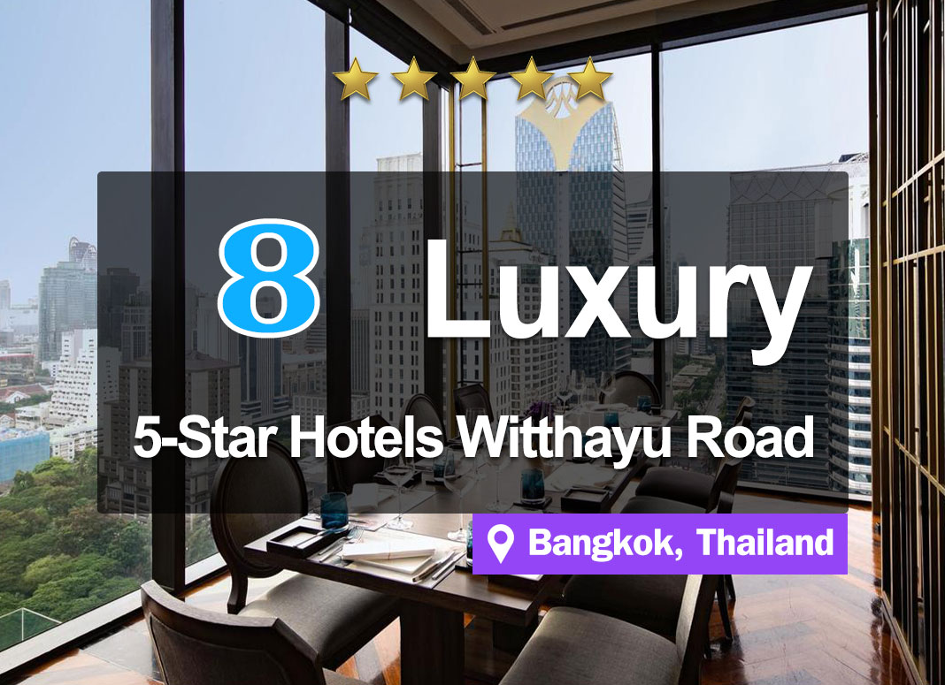 8 Luxurious 5-Star Hotel accommodations in the Witthayu Road area. Beautiful and classy.