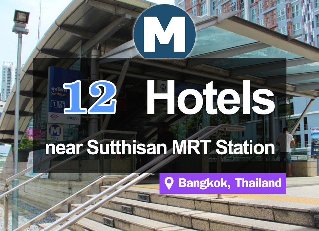 12 Hotel Accommodations near MRT Sutthisan Station. Entertainment and shopping district.