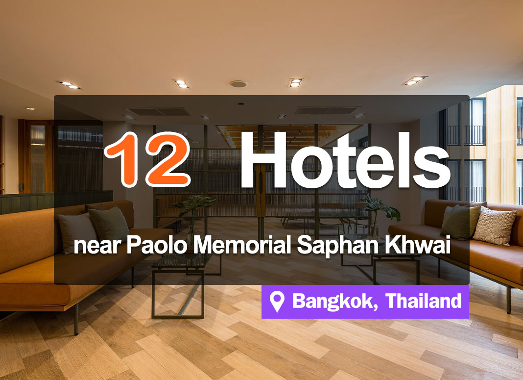 12 Hotel Accommodations near Paolo Hospital, Phaholyothin, Saphan Khwai.