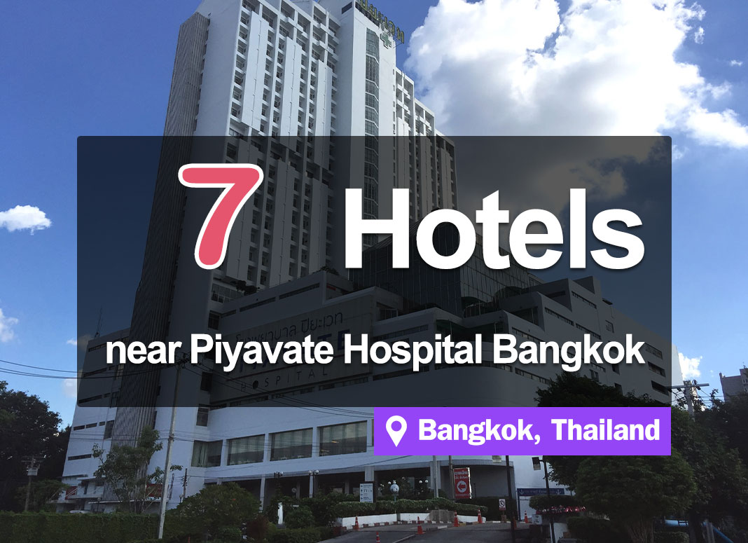 7 Hotel Accommodations near Piyavate Hospital. Convenient access and inexpensive.