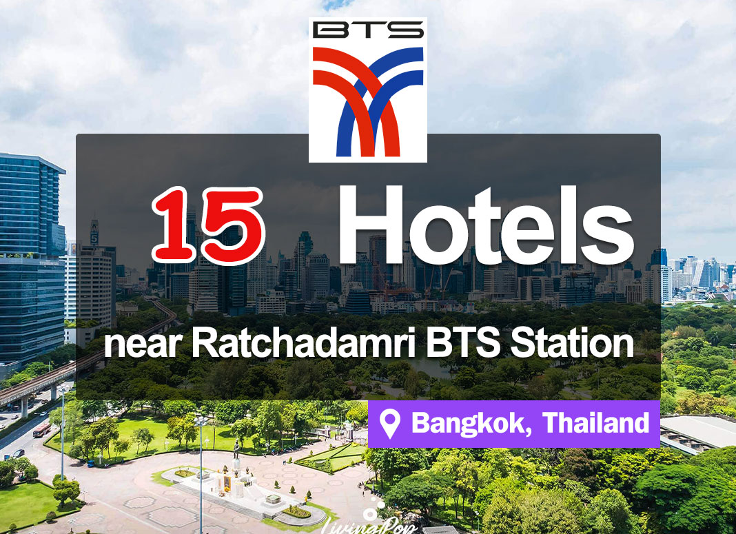 15 Hotel Accommodations near Ratchadamri BTS Station. Right in the heart of Bangkok’s commercial district.