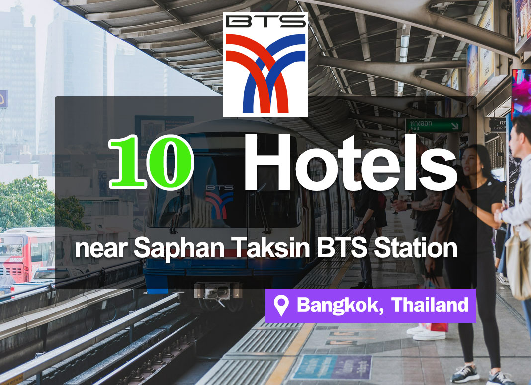 10 Hotel Accommodations near Saphan Taksin BTS Station. Ideal location with a view of the Chao Phraya River.