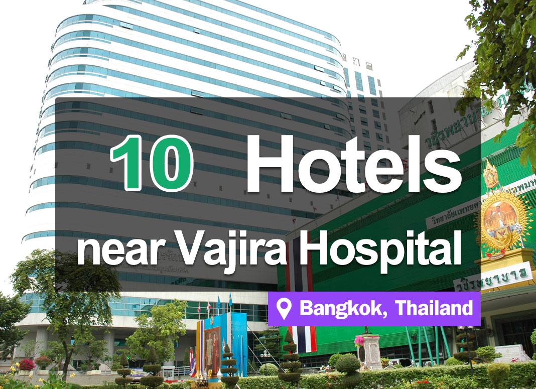 10 Affordable Hotel Accommodations near Vajira Hospital.