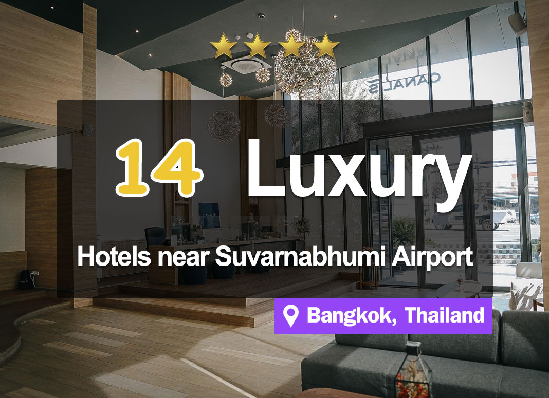 14 4-Star Hotel Accommodations near Suvarnabhumi Airport, with excellent service.