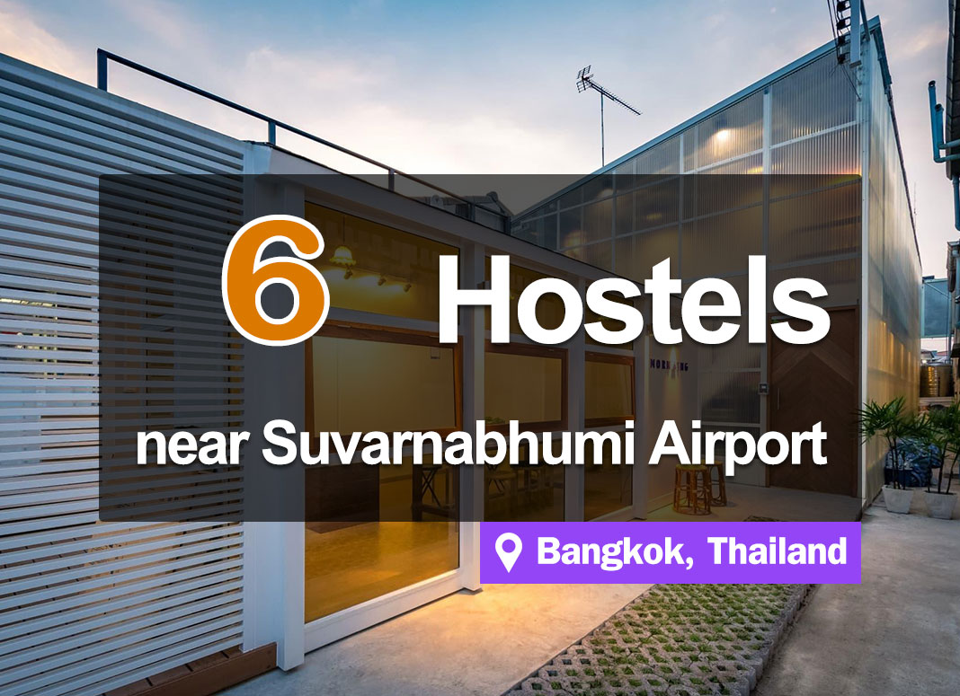 6 Hostels near Suvarnabhumi Airport. Inexpensive and easy to find.