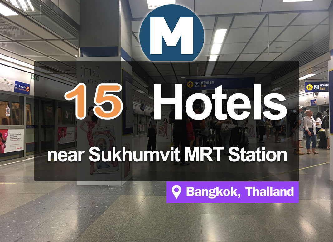 15 Hotel Accommodations near MRT Sukhumvit Station. Commercial district right in the heart of Bangkok.