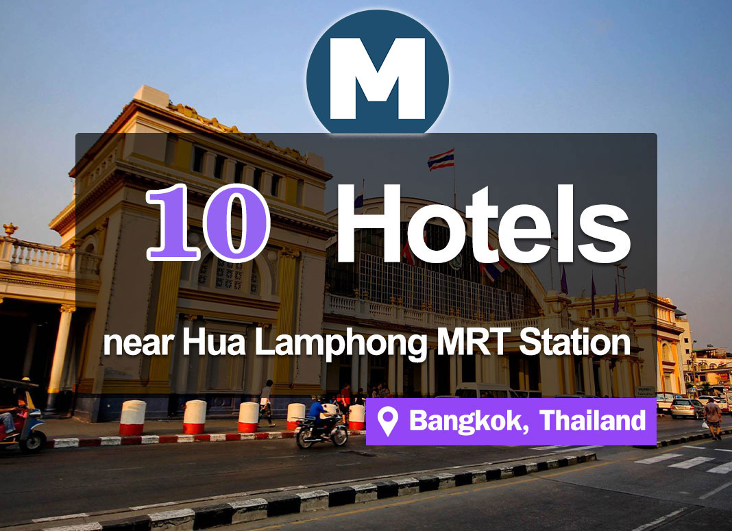 10 Hotel Accommodations near the MRT Hua Lamphong Station. The old area with classic styling right in the city center.