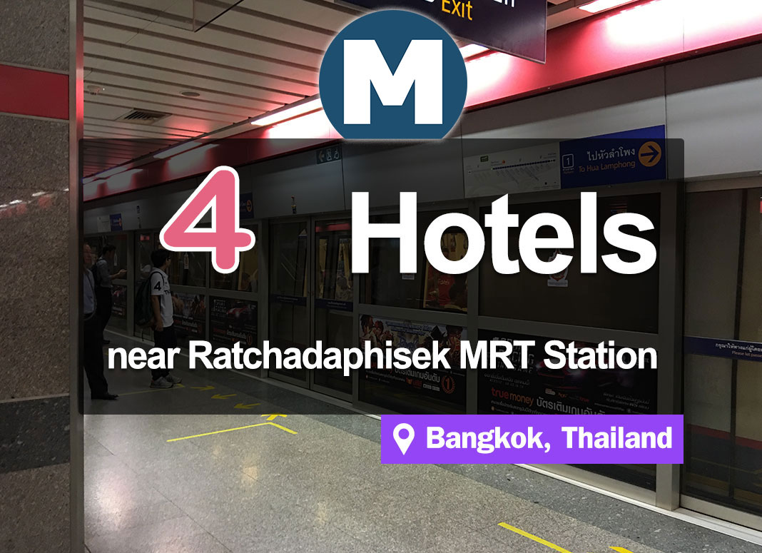 4 Hotel Accommodations near the MRT Ratchadapisek Station. Inexpensive and convenient access.