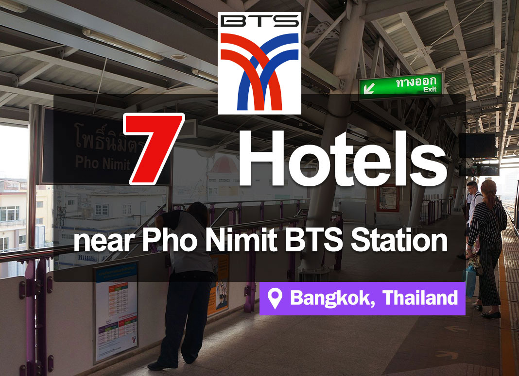 7 Hotel Accommodations near the BTS Pho Nimit Station. Inexpensive and convenient access.