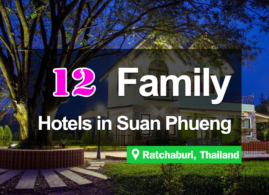 12 Hotel Accommodations in Suan Phueng. Suitable for families, which can accommodate several guests at a time.