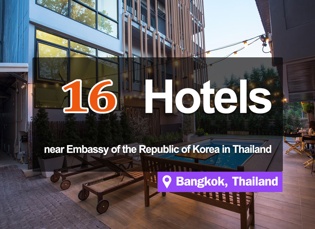 16 Hotel Accommodations near the Embassy of South Korea, Bangkok. Near the BTS train station, convenient access.