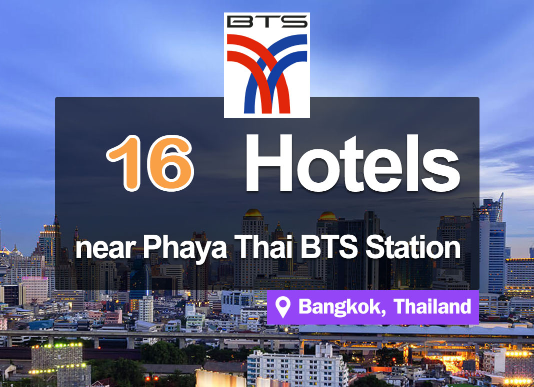 16 Hotel Accommodations near Phaya Thai BTS Station. Convenient connection to Suvarnabhumi Airport.