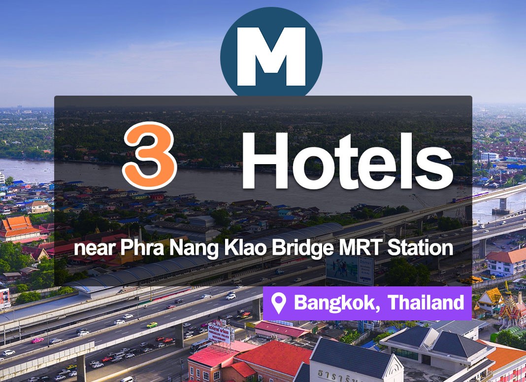 3 Hotel Accommodations near Phra Nang Klao Bridge MRT Station. Inexpensive and convenient access.