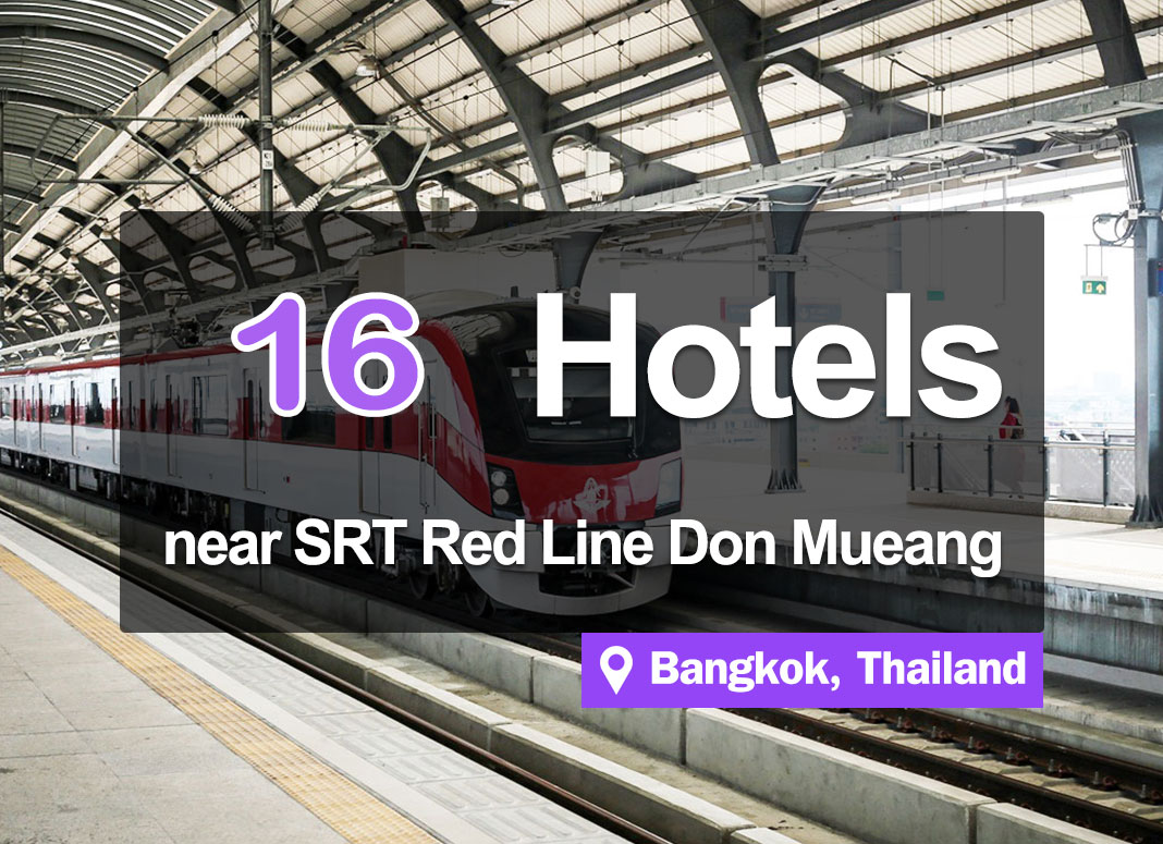 16 Hotel Accommodations near the Red Line Don Mueang Station. Close to the airport.