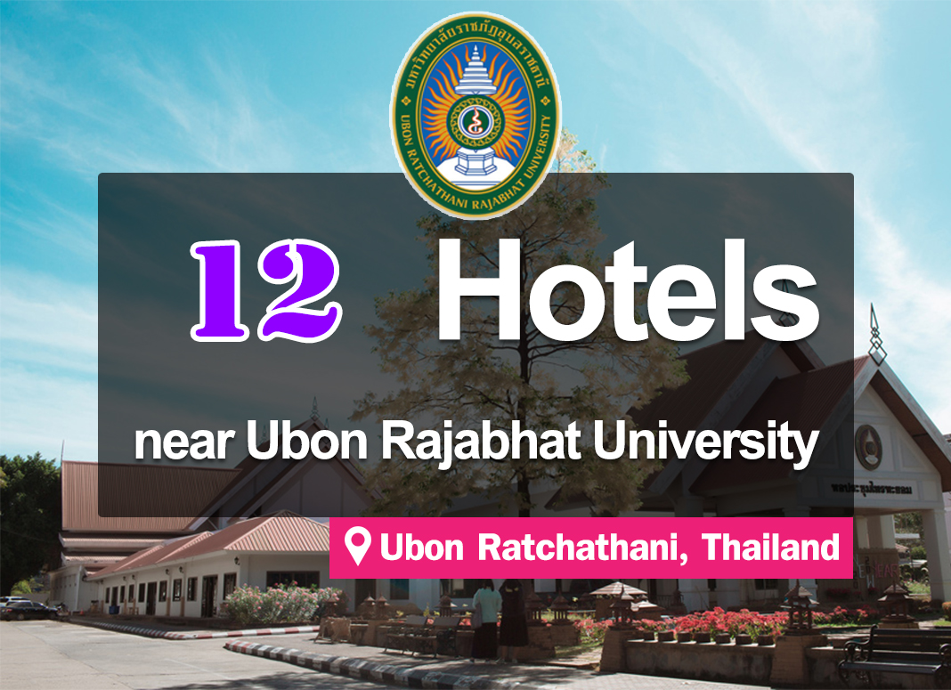 12 Hotel Accommodations near Ubon Ratchathani Rajabhat University.