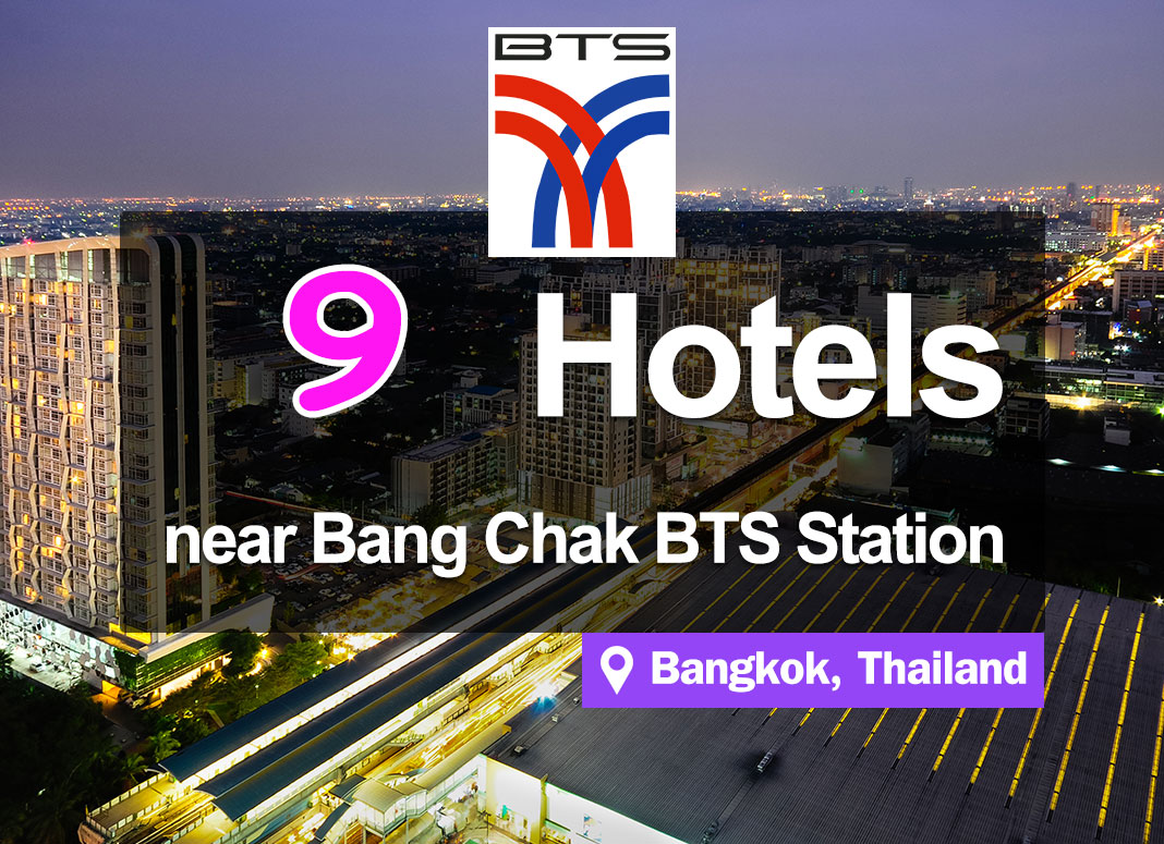 9 Hotel Accommodations near the Bang Chak BTS Station. Inexpensive, convenient access.