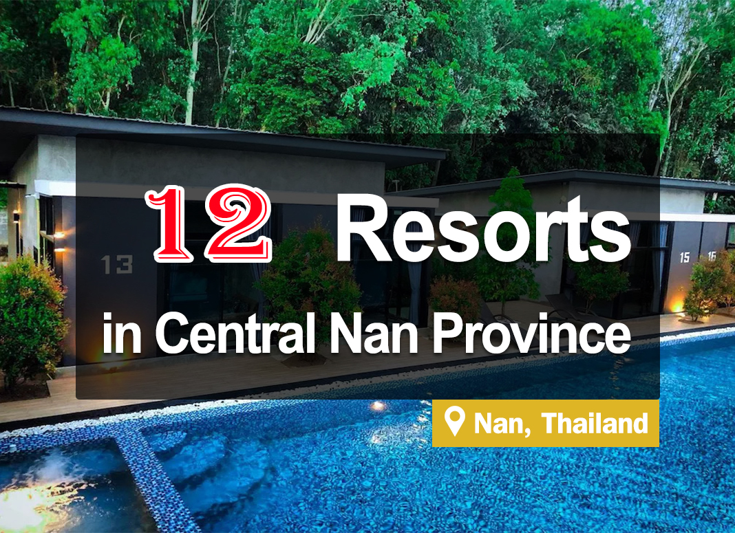 12 Resorts in Nan. Beautiful views, rice fields, mountains, good atmosphere.