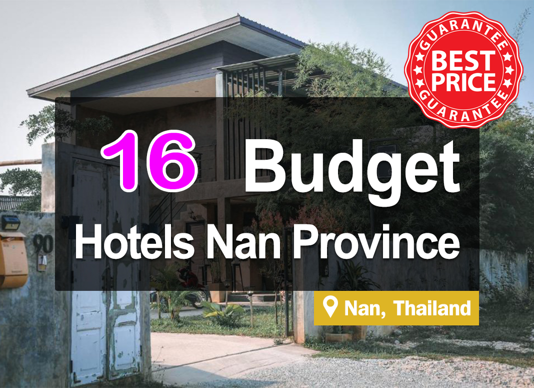 16 Cheap Hotel Accommodations in Nan. With rates not exceeding a thousand baht.