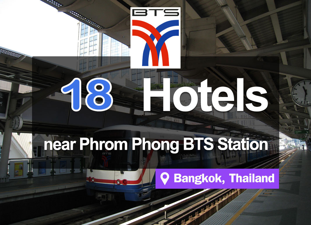 18 Hotel Accommodations near BTS Phrom Phong Station. Right in the heart of Bangkok's business district.