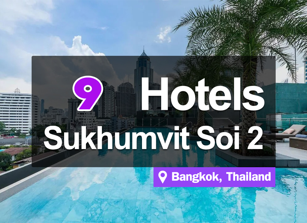 9 Hotel Accommodations around Sukhumvit Soi 2. Beautiful accommodations in the main business and shopping district.