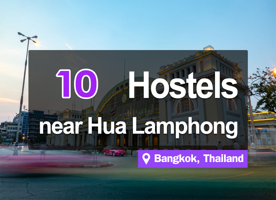 10 Hostels around Hua Lamphong, Bangkok. Cheap and comfortable.